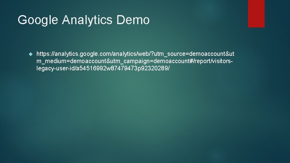 Google Analytics Demo https: //analytics. google. com/analytics/web/? utm_source=demoaccount&ut m_medium=demoaccount&utm_campaign=demoaccount#/report/visitorslegacy-user-id/a 54516992 w 87479473 p 92320289/