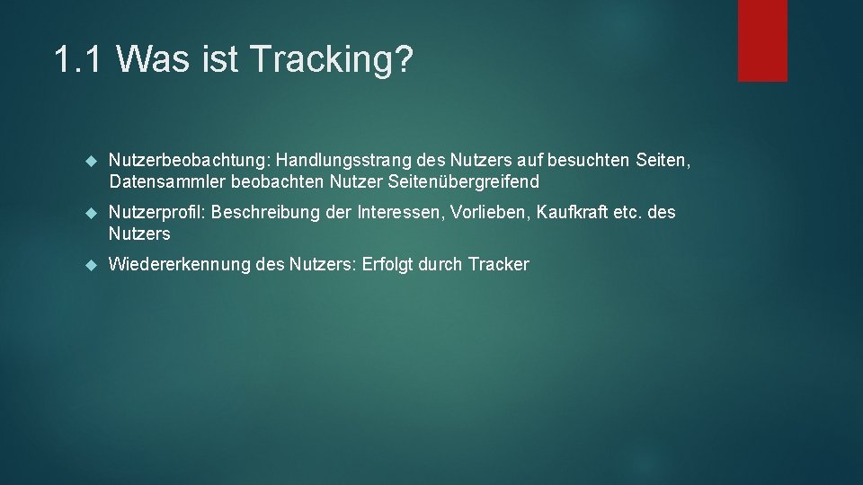 1. 1 Was ist Tracking? Nutzerbeobachtung: Handlungsstrang des Nutzers auf besuchten Seiten, Datensammler beobachten