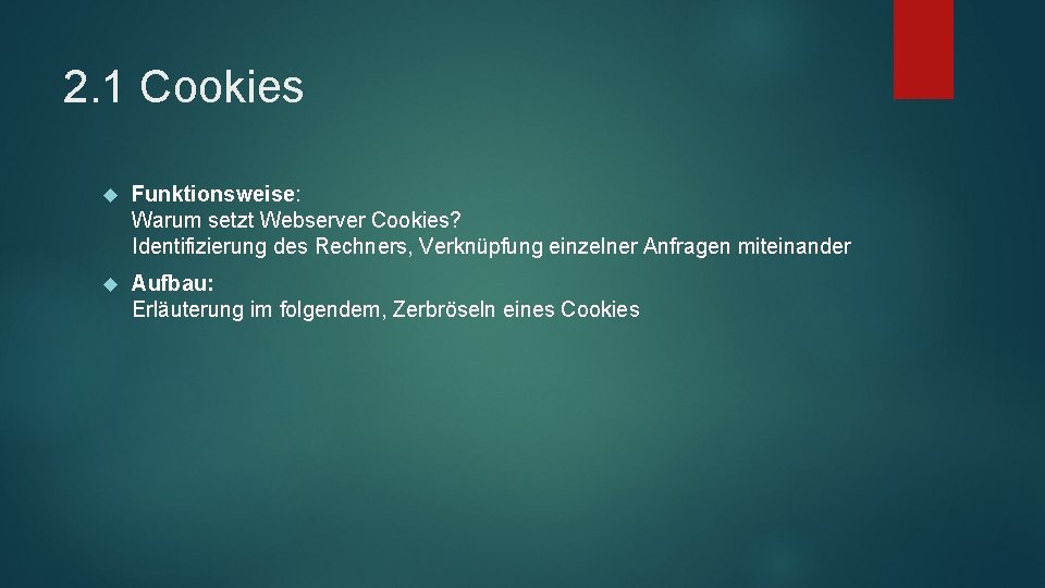 2. 1 Cookies Funktionsweise: Warum setzt Webserver Cookies? Identifizierung des Rechners, Verknüpfung einzelner Anfragen