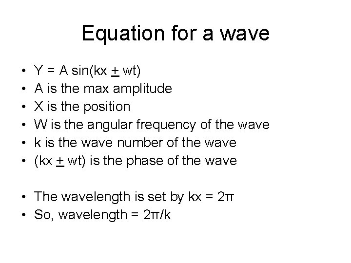 Equation for a wave • • • Y = A sin(kx + wt) A
