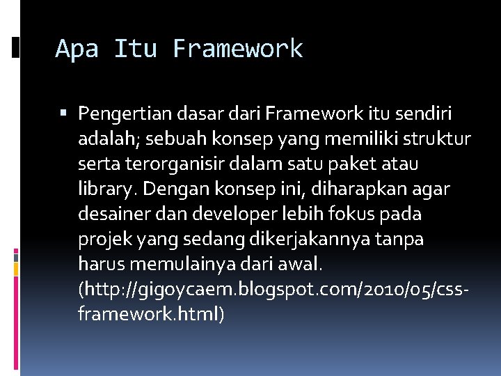 Apa Itu Framework Pengertian dasar dari Framework itu sendiri adalah; sebuah konsep yang memiliki