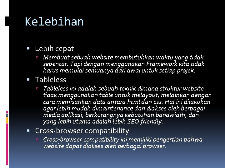 Kelebihan Lebih cepat Membuat sebuah website membutuhkan waktu yang tidak sebentar. Tapi dengan menggunakan