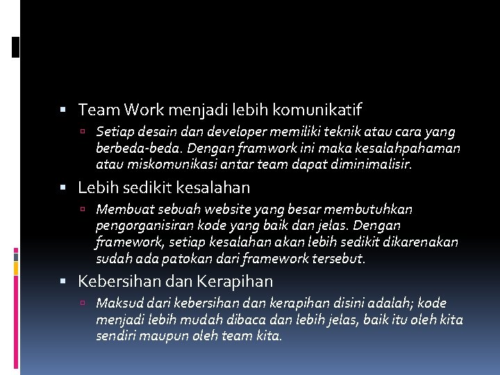  Team Work menjadi lebih komunikatif Setiap desain dan developer memiliki teknik atau cara