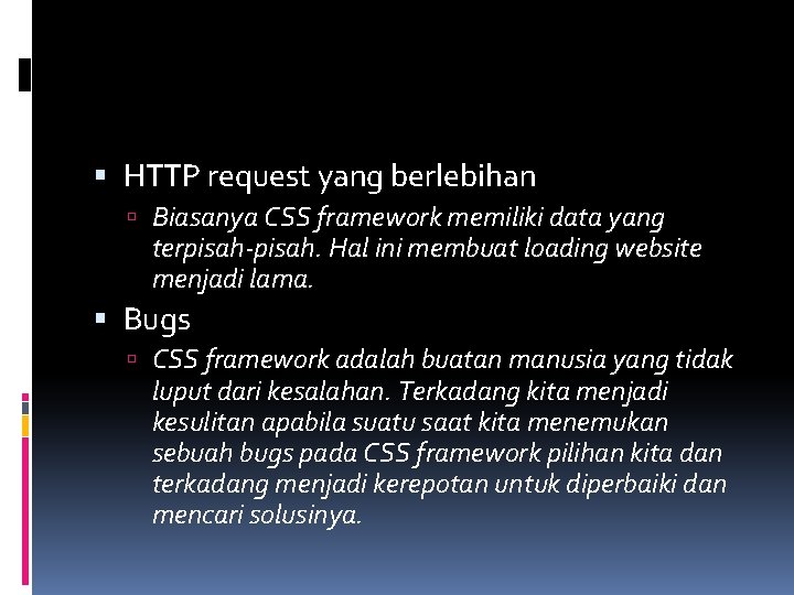  HTTP request yang berlebihan Biasanya CSS framework memiliki data yang terpisah-pisah. Hal ini