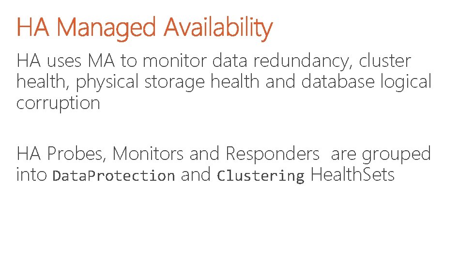 HA uses MA to monitor data redundancy, cluster health, physical storage health and database