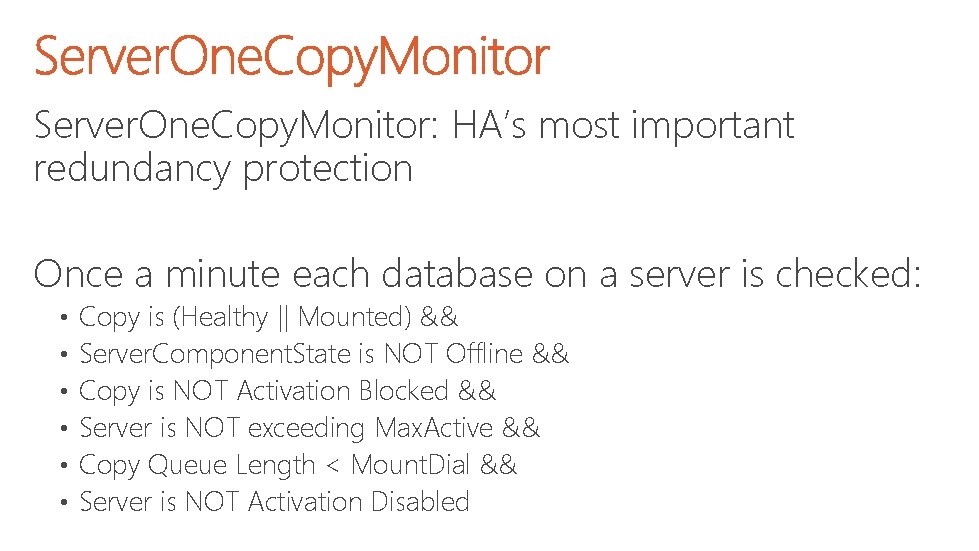 Server. One. Copy. Monitor: HA’s most important redundancy protection Once a minute each database