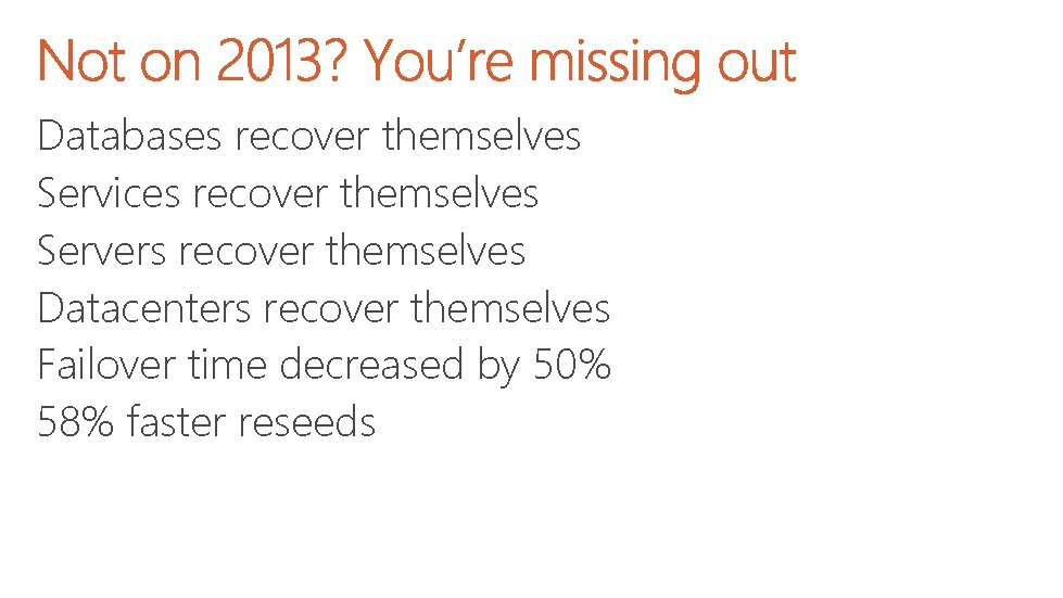 Databases recover themselves Services recover themselves Servers recover themselves Datacenters recover themselves Failover time