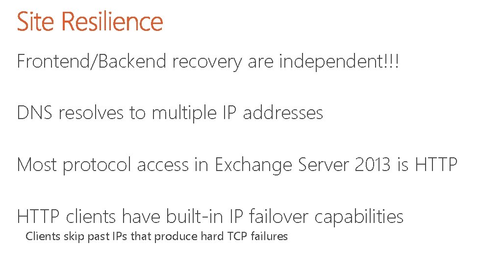 Frontend/Backend recovery are independent!!! DNS resolves to multiple IP addresses Most protocol access in