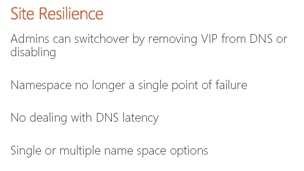 Admins can switchover by removing VIP from DNS or disabling Namespace no longer a