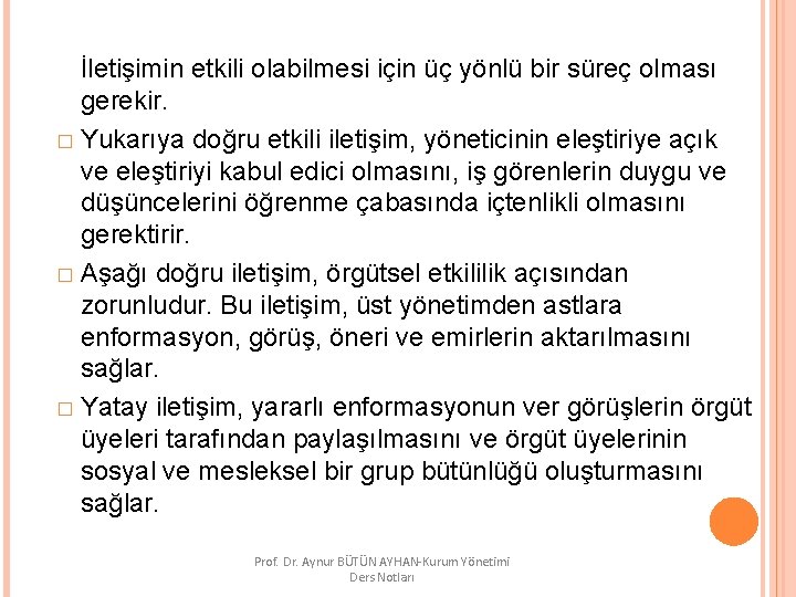 İletişimin etkili olabilmesi için üç yönlü bir süreç olması gerekir. � Yukarıya doğru etkili