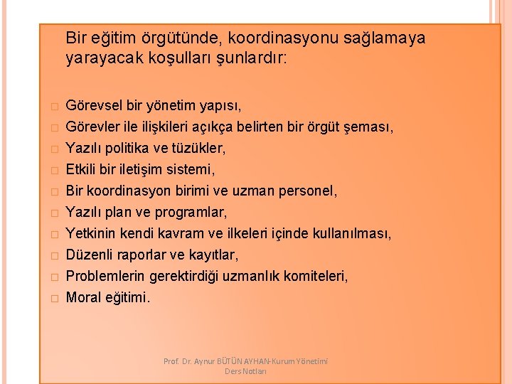 Bir eğitim örgütünde, koordinasyonu sağlamaya yarayacak koşulları şunlardır: � � � � � Görevsel