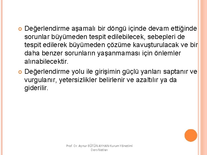 Değerlendirme aşamalı bir döngü içinde devam ettiğinde sorunlar büyümeden tespit edilebilecek, sebepleri de tespit