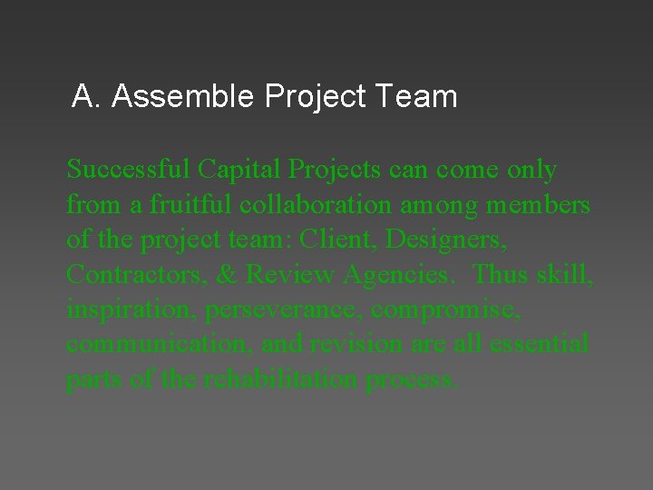 A. Assemble Project Team Successful Capital Projects can come only from a fruitful collaboration