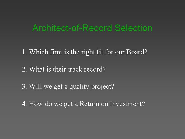 Architect-of-Record Selection 1. Which firm is the right fit for our Board? 2. What