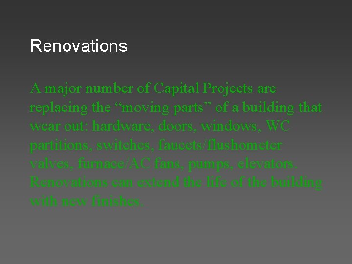 Renovations A major number of Capital Projects are replacing the “moving parts” of a