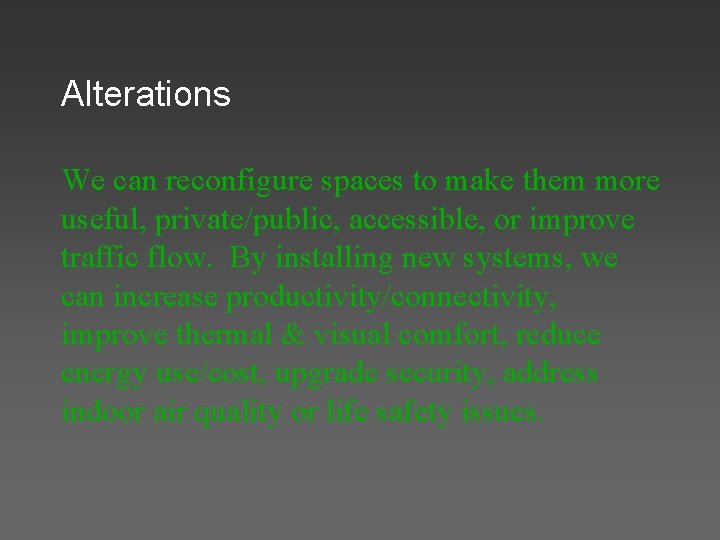 Alterations We can reconfigure spaces to make them more useful, private/public, accessible, or improve