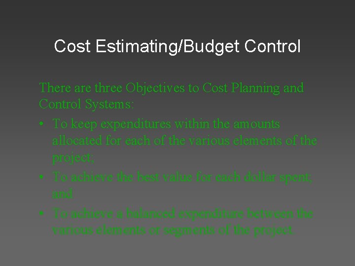 Cost Estimating/Budget Control There are three Objectives to Cost Planning and Control Systems: •