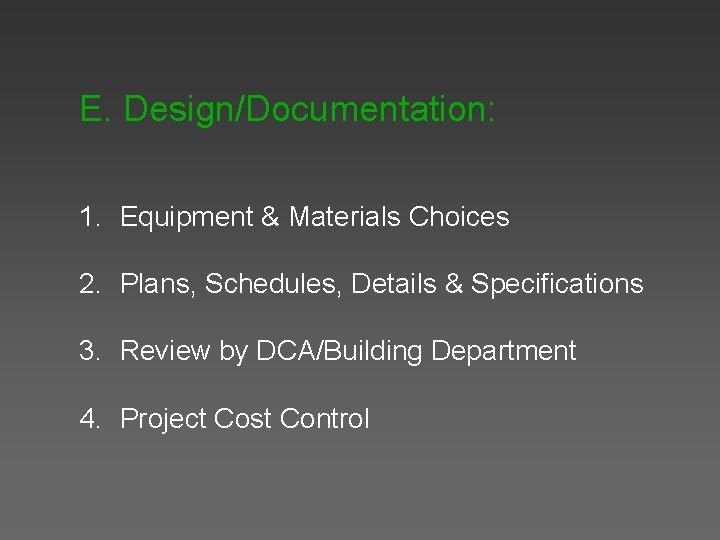E. Design/Documentation: 1. Equipment & Materials Choices 2. Plans, Schedules, Details & Specifications 3.