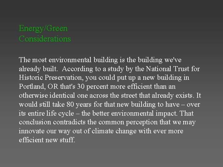 Energy/Green Considerations The most environmental building is the building we've already built. According to