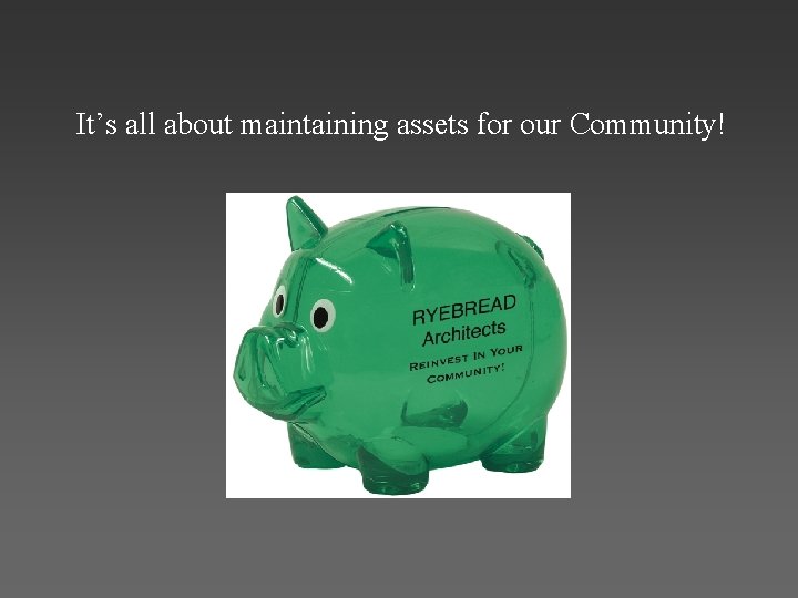 It’s all about maintaining assets for our Community! 