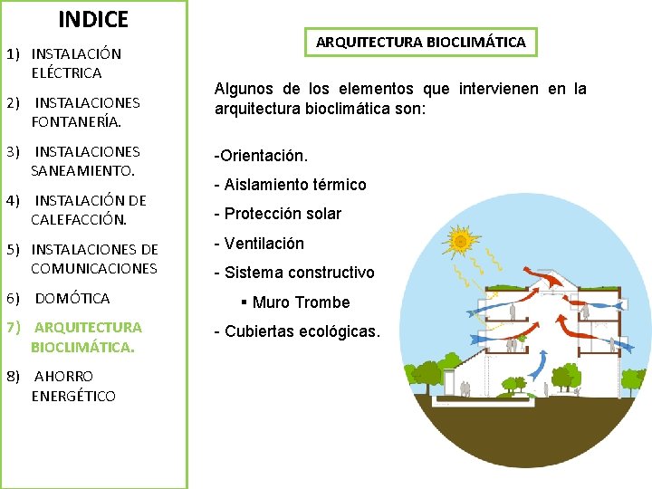 INDICE 1) INSTALACIÓN ELÉCTRICA 2) INSTALACIONES FONTANERÍA. ARQUITECTURA BIOCLIMÁTICA Algunos de los elementos que