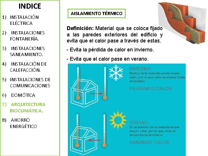 INDICE 1) INSTALACIÓN ELÉCTRICA AISLAMIENTO TÉRMICO 2) INSTALACIONES FONTANERÍA. Definición: Material que se coloca