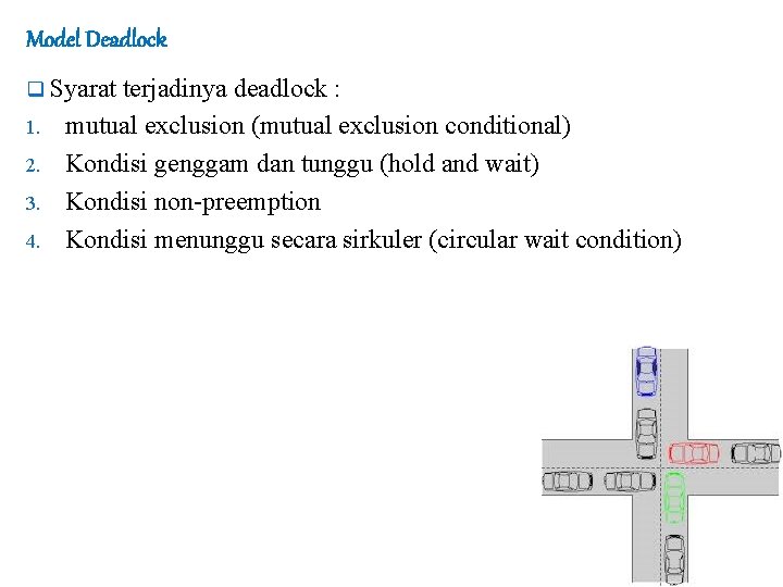 Model Deadlock q Syarat 1. 2. 3. 4. terjadinya deadlock : mutual exclusion (mutual