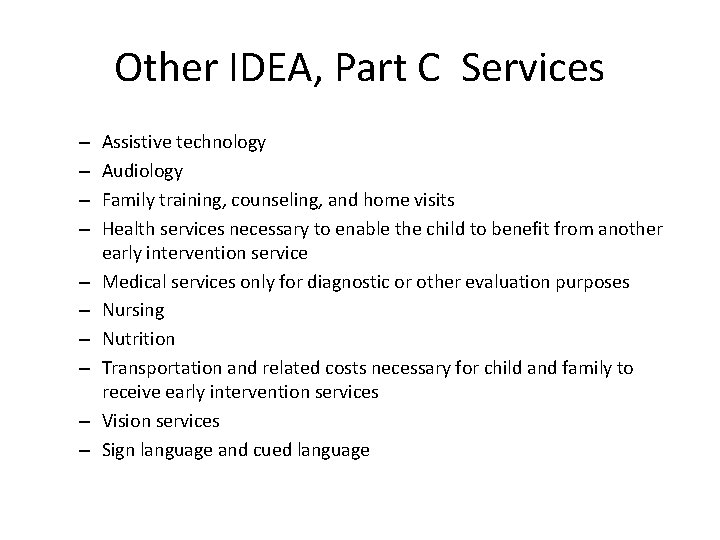 Other IDEA, Part C Services – – – – – Assistive technology Audiology Family