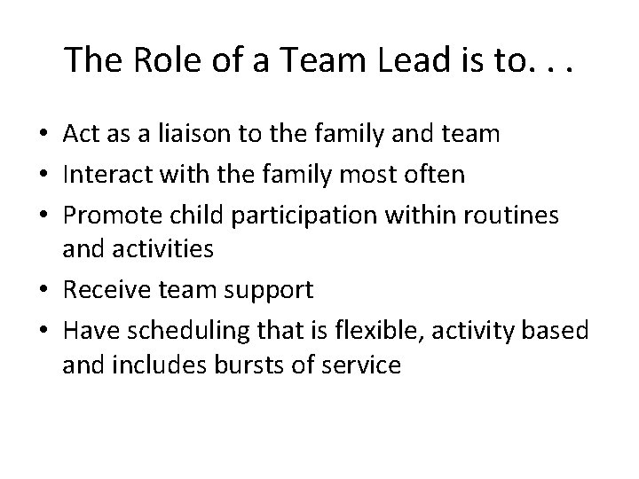 The Role of a Team Lead is to. . . • Act as a