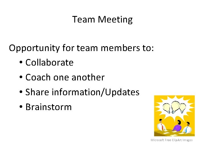 Team Meeting Opportunity for team members to: • Collaborate • Coach one another •