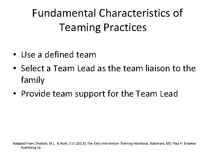 Fundamental Characteristics of Teaming Practices • Use a defined team • Select a Team