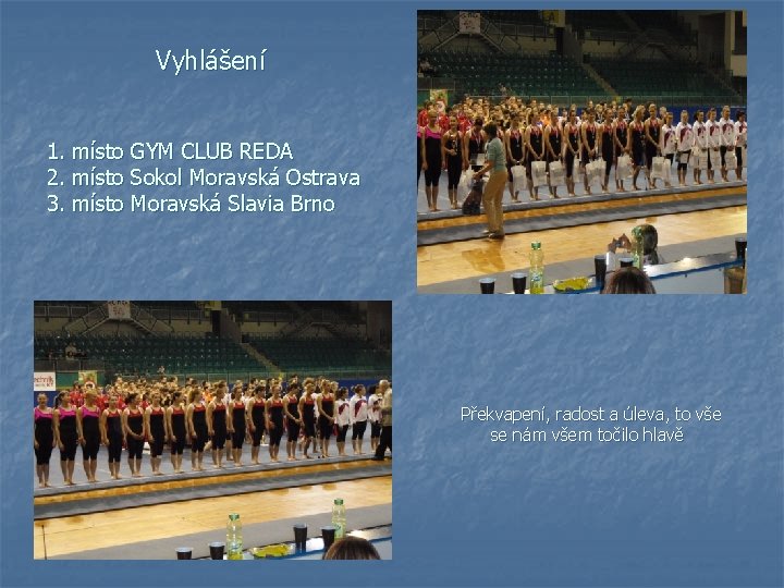  Vyhlášení 1. místo GYM CLUB REDA 2. místo Sokol Moravská Ostrava 3. místo