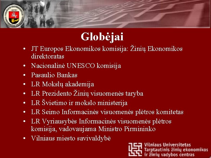 Globėjai • JT Europos Ekonomikos komisija: Žinių Ekonomikos direktoratas • Nacionalinė UNESCO komisija •