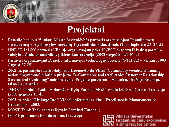 Projektai • • Pasaulio banko ir Vilniaus Miesto Savivaldybės partneris organizuojant Pasaulio merų suvažiavimą