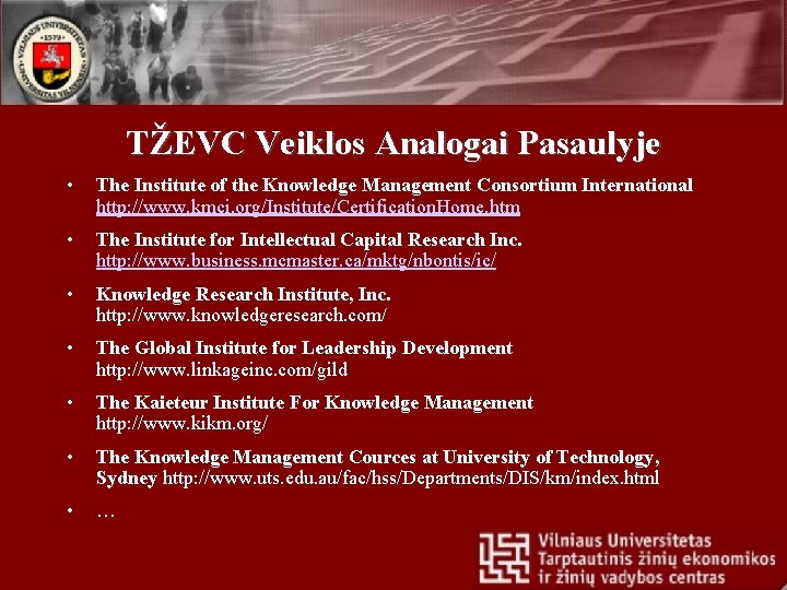 TŽEVC Veiklos Analogai Pasaulyje • The Institute of the Knowledge Management Consortium International http: