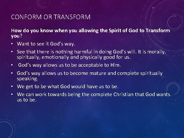 CONFORM OR TRANSFORM How do you know when you allowing the Spirit of God