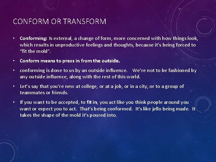 CONFORM OR TRANSFORM • Conforming: Is external, a change of form, more concerned with