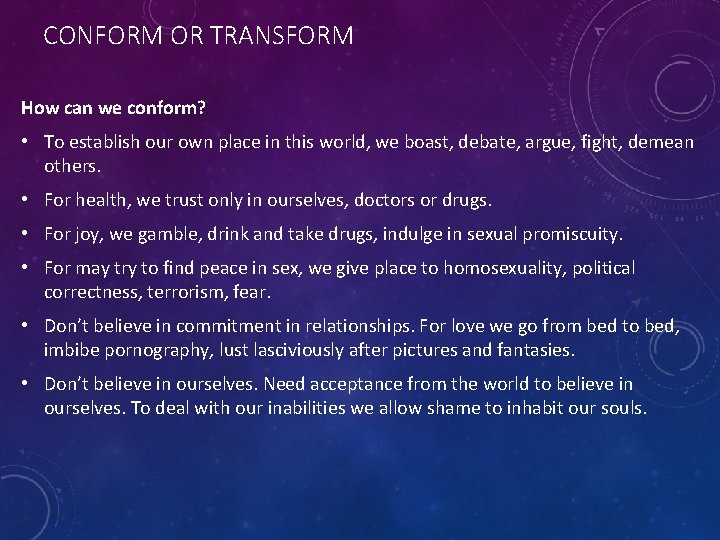 CONFORM OR TRANSFORM How can we conform? • To establish our own place in