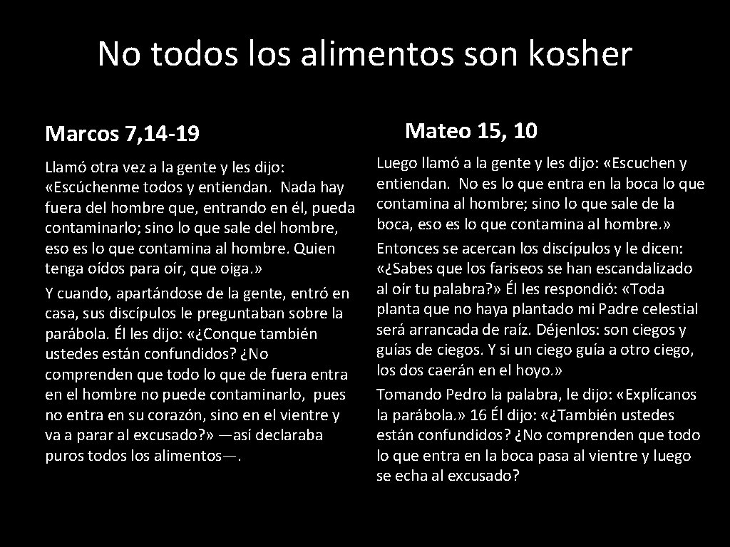 No todos los alimentos son kosher Marcos 7, 14 -19 Llamó otra vez a