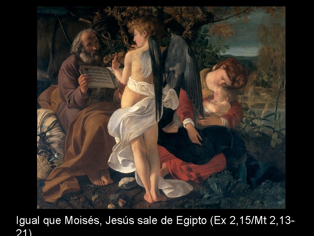 Igual que Moisés, Jesús sale de Egipto (Ex 2, 15/Mt 2, 13 - 