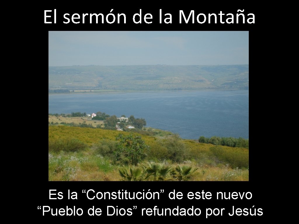El sermón de la Montaña Es la “Constitución” de este nuevo “Pueblo de Dios”