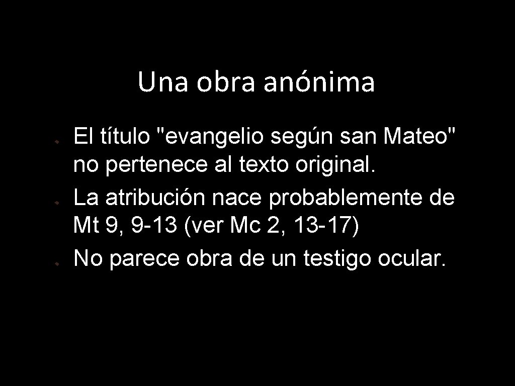 Una obra anónima El título "evangelio según san Mateo" no pertenece al texto original.