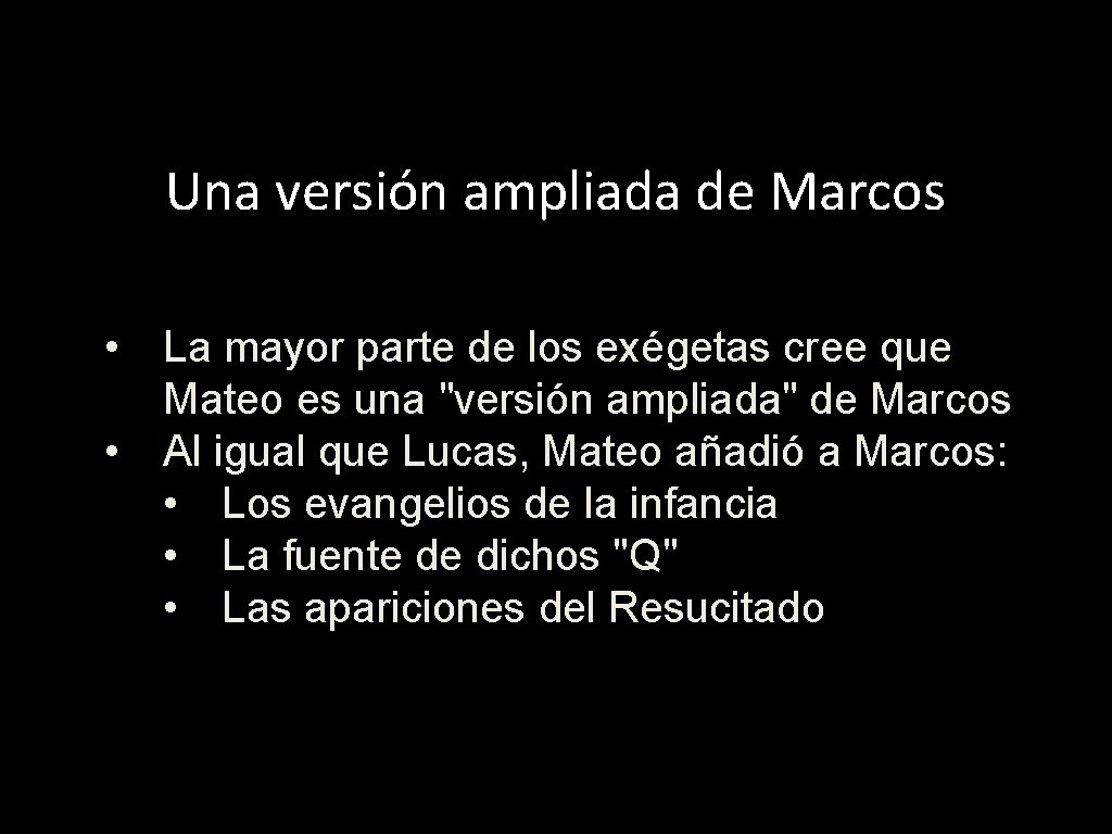 Una versión ampliada de Marcos • La mayor parte de los exégetas cree que