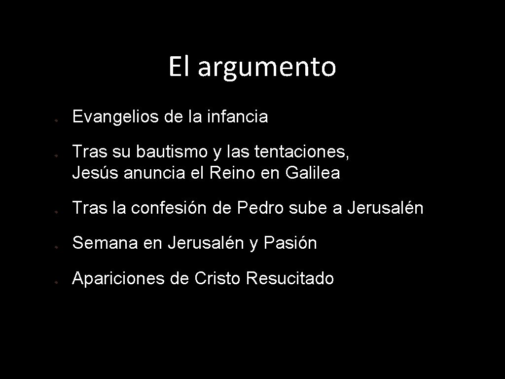 El argumento Evangelios de la infancia Tras su bautismo y las tentaciones, Jesús anuncia