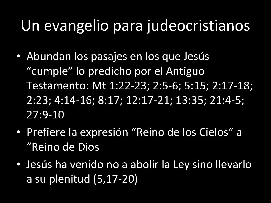 Un evangelio para judeocristianos • Abundan los pasajes en los que Jesús “cumple” lo