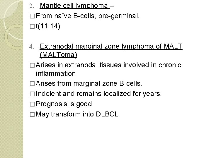 Mantle cell lymphoma – � From naïve B-cells, pre-germinal. � t(11: 14) 3. Extranodal