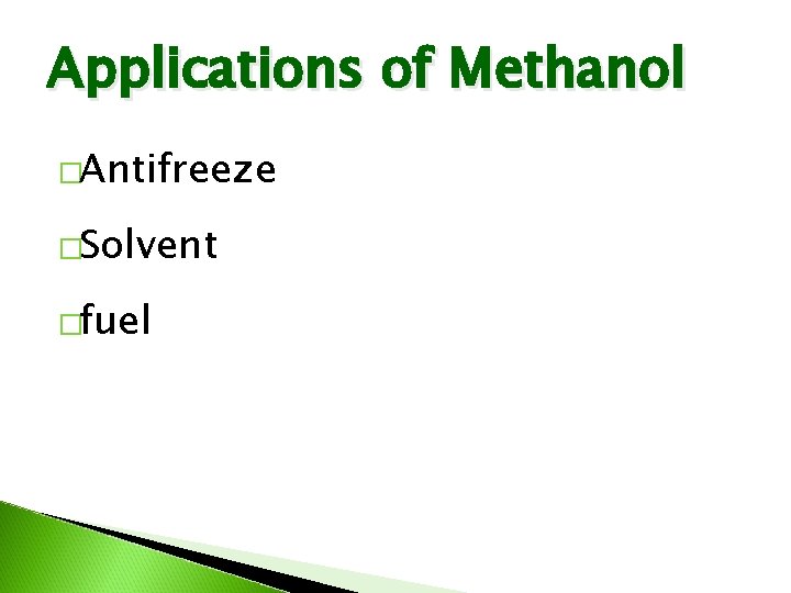 Applications of Methanol �Antifreeze �Solvent �fuel 