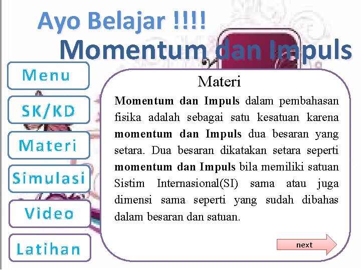 Ayo Belajar !!!! Momentum dan Impuls Menu SK/KD Materi Simulasi Video Latihan Materi Momentum