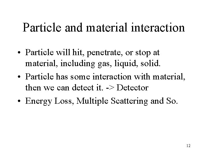 Particle and material interaction • Particle will hit, penetrate, or stop at material, including