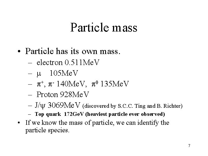 Particle mass • Particle has its own mass. – electron 0. 511 Me. V